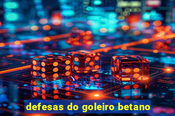 defesas do goleiro betano